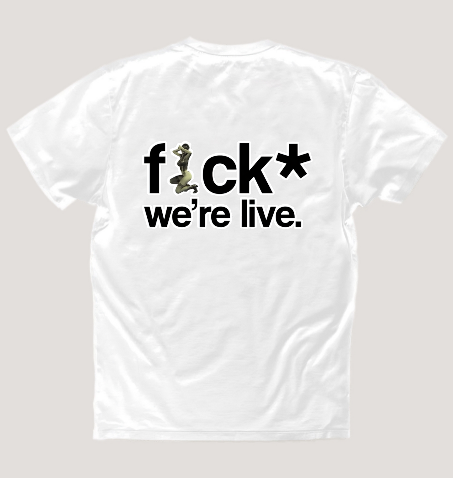 F*CK WE'RE LIVE TEE